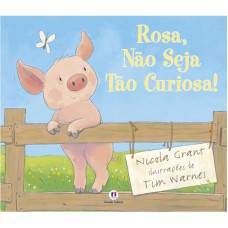 Rosa, Não Seja Tão Curiosa!