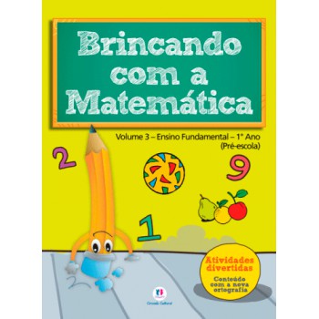 Brincando Com A Matematica - Volume 3 - Ensino Fundamental - 1º Ano