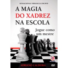 A Magia Do Xadrez Na Escola: Jogue Como Um Mestre