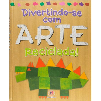 Divertindo-se Com Arte Reciclada