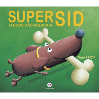 Super Sid, O Bobo Cão-salsicha