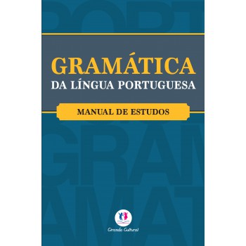 Gramática Da Língua Portuguesa: Manual De Estudos