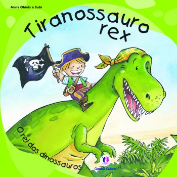 Tiranossauro Rex: O Rei Dos Dinossauros