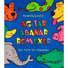 Agitar, Abanar, Remexer: Um Livro De Charadas