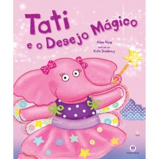 Tati E O Desejo Mágico