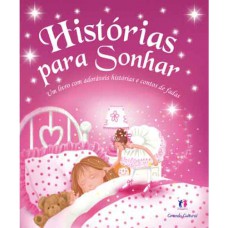 Histórias Para Sonhar: Um Livro Com Adoráveis Histórias E Contos De Fadas