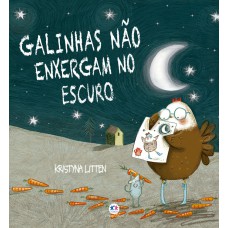 Galinhas Não Enxergam No Escuro