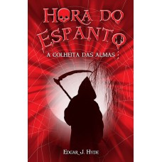 Hora Do Espanto - A Colheita Das Almas