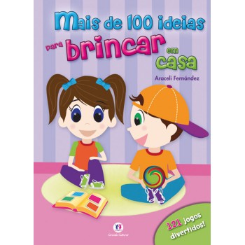 Mais De 100 Ideias Para Brincar Em Casa