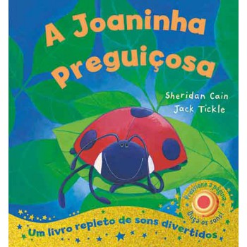 A Joaninha Preguiçosa: Um Livro Repleto De Sons Divertidos