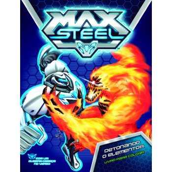 Max Steel - Detonando O Elementor: Livro Para Colorir