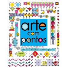 Arte Com Pontos: Crie Lindos Desenhos Com Muitos Pontos!