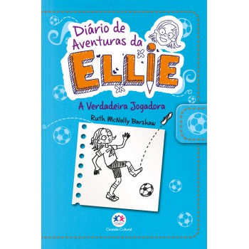 Diário De Aventuras Da Ellie - A Verdadeira Jogadora - Livro 4