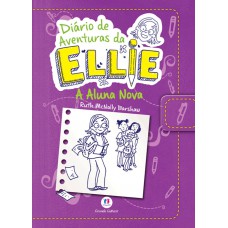 Diário De Aventuras Da Ellie - A Aluna Nova - Livro 2