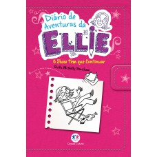 Diário De Aventuras Da Ellie - O Show Tem Que Continuar - Livro 5