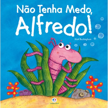 Não Tenha Medo, Alfredo!