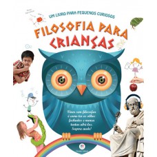 Filosofia Para Crianças: Um Livro Para Pequenos Curiosos