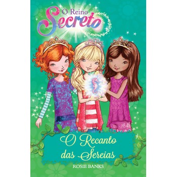 O Reino Secreto - O Recanto Das Sereias - Livro 4