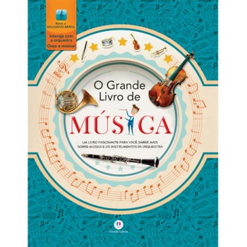 O Grande Livro De Música: Um Livro Fascinante Para Você Saber Mais Sobre Música E Os Instrumentos Da Orquestra