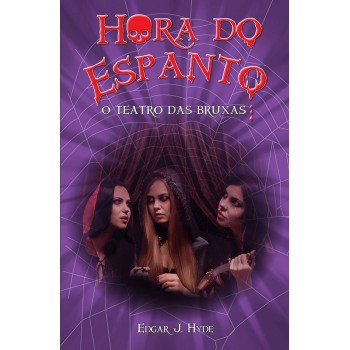 Hora Do Espanto - O Teatro Das Bruxas