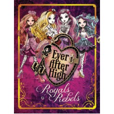 Ever After High - Royals E Rebels