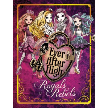 Ever After High - Royals E Rebels