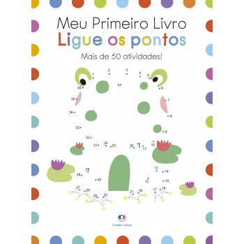 Meu Primeiro Livro - Ligue Os Pontos: Mais De 50 Atividades!