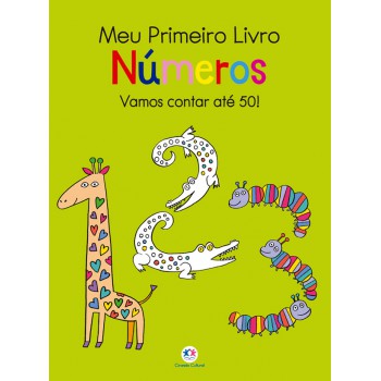 Meu Primeiro Livro - Números: Vamos Contar Até 50!