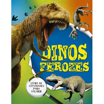 Dinos Ferozes - Livro 1: Livro De Atividades Para Colorir