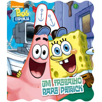 Bob Esponja - Um Trabalho Para Patrick