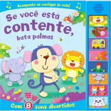 Se Você Está Contente, Bata Palmas: Com 8 Sons Divertidos