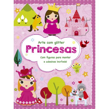 Princesas: Com Figuras Para Montar E Adesivos Incríveis!