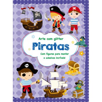 Piratas: Com Figuras Para Montar E Adesivos Incríveis!