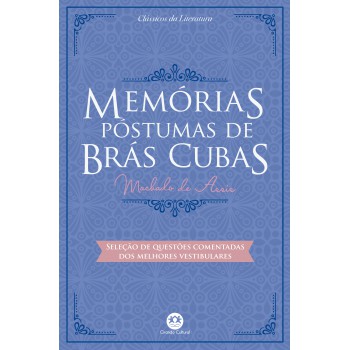 Memórias Póstumas De Brás Cubas: Com Questões Comentadas De Vestibular