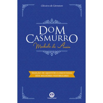 Dom Casmurro: Com Questões Comentadas De Vestibular