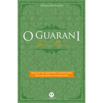 O Guarani: Com Questões Comentadas De Vestibular