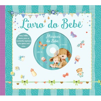 Livro Do Bebê Com Cd: Uma Trilha Sonora Para Os Momentos Especiais Com Quem Você Ama