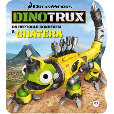 Dinotrux - Os Reptools Conhecem A Cratera