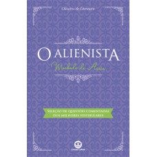 O Alienista: Com Questões Comentadas De Vestibular