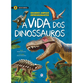 A Vida Dos Dinossauros