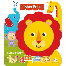 Fisher-price - Como é Bom Ter Amigos