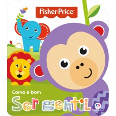 Fisher-price - Como é Bom Ser Gentil