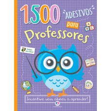 1500 Adesivos Para Professores - Incentive Seus Alunos A Aprender!: Incentive Seus Alunos A Aprender!