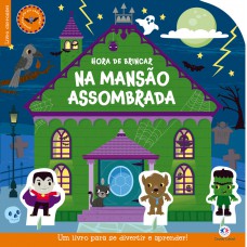 Hora De Brincar Na Mansão Assombrada: Um Livro Incrível Para Se Divertir E Aprender!