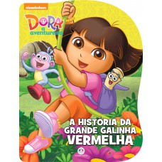 Dora, A Aventureira - A História Da Grande Galinha Vermelha