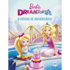 Barbie Dreamtopia - O Pedido De Aniversário