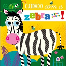 Cuidado Com A Zebra E Seus Amigos!