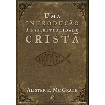 Uma Introdução à Espiritualidade Cristã