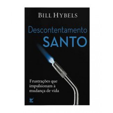 Descontentamento Santo: Frustrações Que Impulsionaram à Mudança De Vida