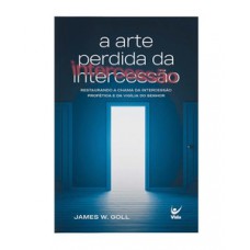 A Arte Perdida Da Intercessão